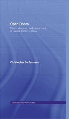 Open Doors: Vilhelm Meyer and the Establishment of General Electric in China - Christopher Bo Bramsen - cover