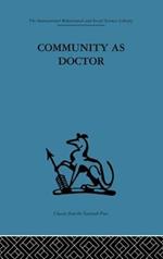 Community as Doctor: New perspectives on a therapeutic community