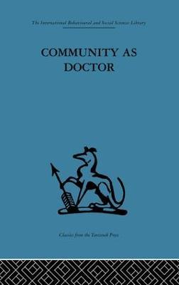 Community as Doctor: New perspectives on a therapeutic community - cover