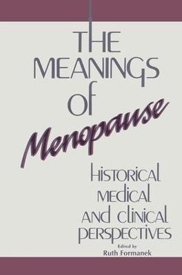 The Meanings of Menopause: Historical, Medical, and Cultural Perspectives - cover