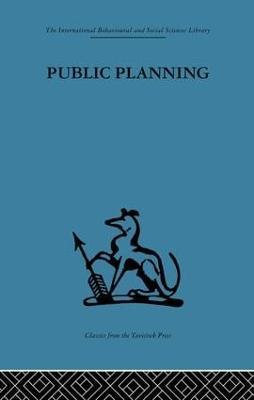 Public Planning: The inter-corporate dimension - John Friend,J. M. Power,C. J. L. Yewlett - cover