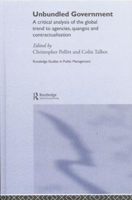 Unbundled Government: A Critical Analysis of the Global Trend to Agencies, Quangos and Contractualisation - cover