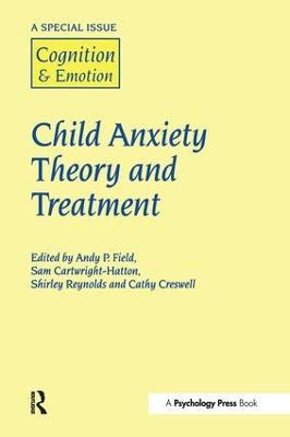 Child Anxiety Theory and Treatment: A Special Issue of Cognition and Emotion - cover