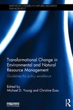 Transformational Change in Environmental and Natural Resource Management: Guidelines for policy excellence