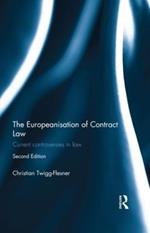 The Europeanisation of Contract Law: Current Controversies in Law