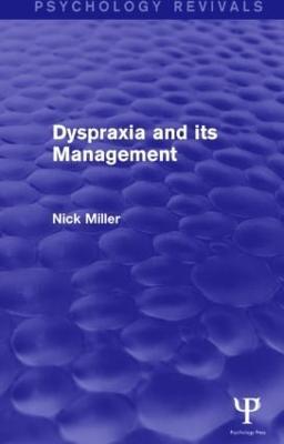 Dyspraxia and its Management (Psychology Revivals) - Nick Miller - cover