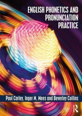 English Phonetics and Pronunciation Practice - Paul Carley,Inger M. Mees - cover