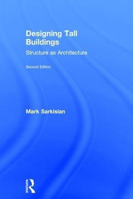 Designing Tall Buildings: Structure as Architecture - Mark Sarkisian - cover