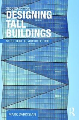 Designing Tall Buildings: Structure as Architecture - Mark Sarkisian - cover