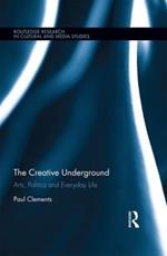The Creative Underground: Art, Politics and Everyday Life