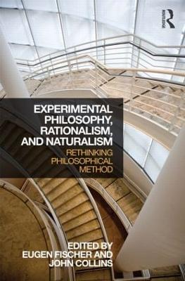 Experimental Philosophy, Rationalism, and Naturalism: Rethinking Philosophical Method - cover