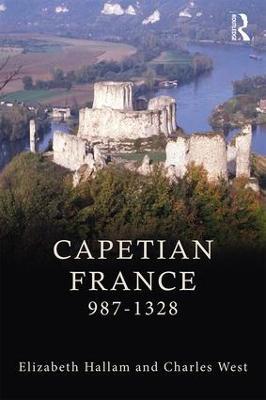 Capetian France 987–1328 - Elizabeth M Hallam,Charles West - cover
