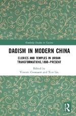 Daoism in Modern China: Clerics and Temples in Urban Transformations,1860–Present
