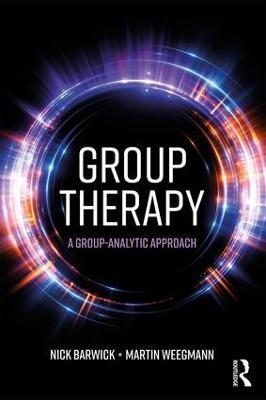 Group Therapy: A group analytic approach - Nick Barwick,Martin Weegmann - cover