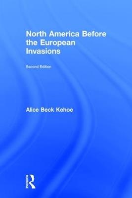 North America before the European Invasions - Alice Beck Kehoe - cover