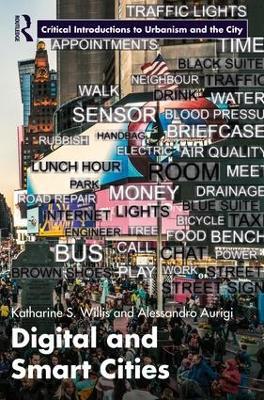 Digital and Smart Cities - Katharine Willis,Alessandro Aurigi - cover