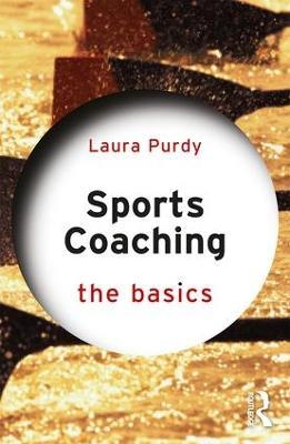 Sports Coaching: The Basics - Laura Purdy - cover
