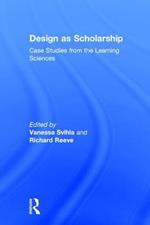 Design as Scholarship: Case Studies from the Learning Sciences