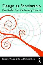 Design as Scholarship: Case Studies from the Learning Sciences