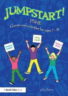 Jumpstart! PSHE: Games and activities for ages 7-13 - John Foster - cover