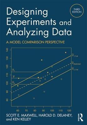 Designing Experiments and Analyzing Data: A Model Comparison Perspective, Third Edition - Scott E. Maxwell,Harold D. Delaney,Ken Kelley - cover