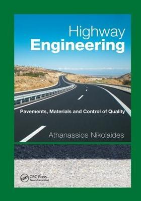 Highway Engineering: Pavements, Materials and Control of Quality - Athanassios Nikolaides - cover