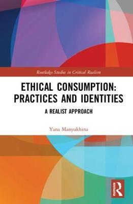 Ethical Consumption: Practices and Identities: A Realist Approach - Yana Manyukhina - cover