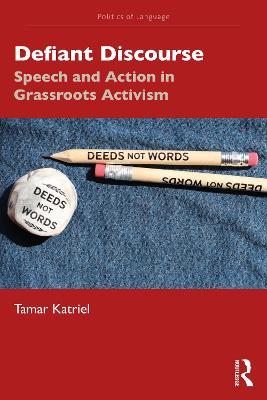 Defiant Discourse: Speech and Action in Grassroots Activism - Tamar Katriel - cover