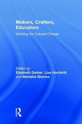 Makers, Crafters, Educators: Working for Cultural Change - cover