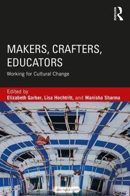 Makers, Crafters, Educators: Working for Cultural Change - cover