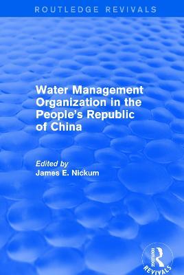 Revival: Water Management Organization in the People's Republic of China (1982) - James E. Nickum - cover