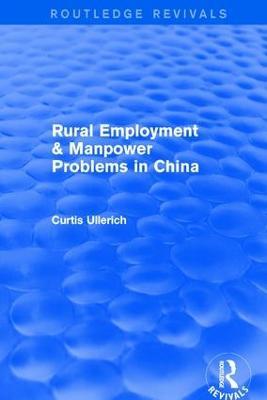 Rural Employment & manpower problems in China - Curtis Ullerich - cover