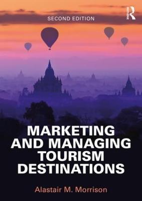 Marketing and Managing Tourism Destinations - Alastair M. Morrison - cover