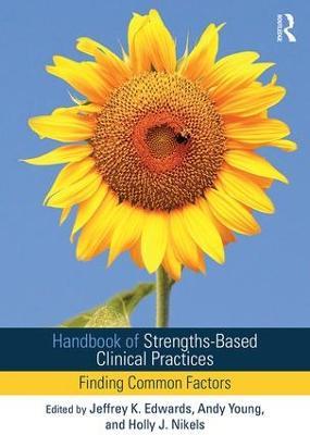 Handbook of Strengths-Based Clinical Practices: Finding Common Factors - cover