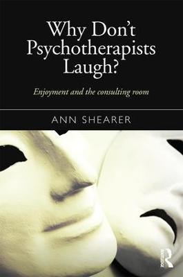 Why Don't Psychotherapists Laugh?: Enjoyment and the Consulting Room - Ann Shearer - cover
