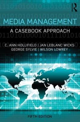 Media Management: A Casebook Approach - Ann Hollifield,Jan LeBlanc Wicks,George Sylvie - cover