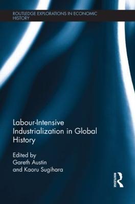 Labour-Intensive Industrialization in Global History - cover
