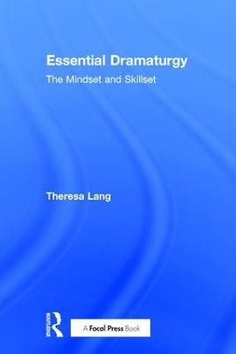 Essential Dramaturgy: The Mindset and Skillset - Theresa Lang - cover