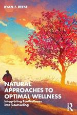 Natural Approaches to Optimal Wellness: Integrating EcoWellness into Counseling