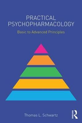 Practical Psychopharmacology: Basic to Advanced Principles - Thomas L. Schwartz - cover
