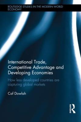International Trade, Competitive Advantage and Developing Economies: Changing Trade Patterns since the Emergence of the WTO - Caf Dowlah - cover