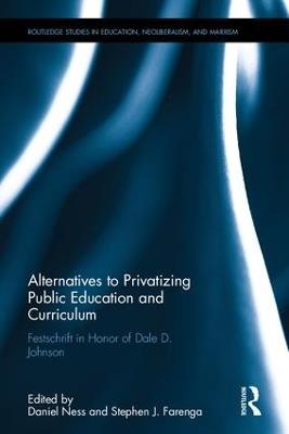 Alternatives to Privatizing Public Education and Curriculum: Festschrift in Honor of Dale D. Johnson - cover