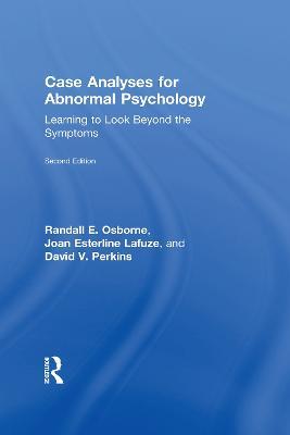 Case Analyses for Abnormal Psychology: Learning to Look Beyond the Symptoms - Randall E. Osborne,Joan Esterline Lafuze,David V. Perkins - cover