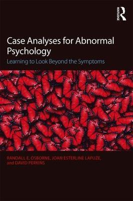Case Analyses for Abnormal Psychology: Learning to Look Beyond the Symptoms - Randall E. Osborne,Joan Esterline Lafuze,David V. Perkins - cover