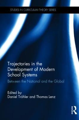 Trajectories in the Development of Modern School Systems: Between the National and the Global - cover
