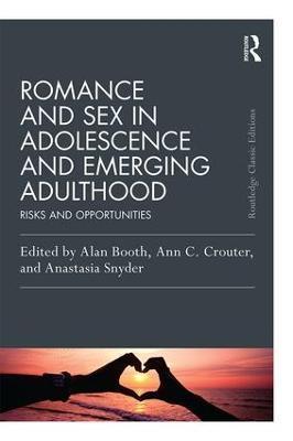Romance and Sex in Adolescence and Emerging Adulthood: Risks and Opportunities - cover