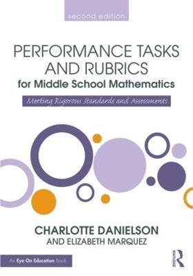 Performance Tasks and Rubrics for Middle School Mathematics: Meeting Rigorous Standards and Assessments - Charlotte Danielson,Elizabeth Marquez - cover