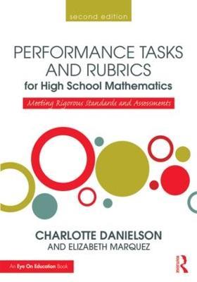 Performance Tasks and Rubrics for High School Mathematics: Meeting Rigorous Standards and Assessments - Charlotte Danielson,Elizabeth Marquez - cover