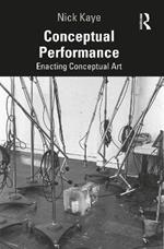 Conceptual Performance: Enacting Conceptual Art
