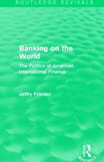 Banking on the World: The Politics of American International Finance